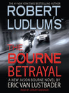 Robert Ludlum's The Bourne Betrayal  By Eric Van Lustbader